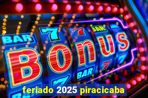 feriado 2025 piracicaba